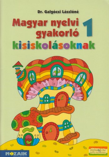 Dr. Galgóczi Lászlóné - Magyar nyelvi gyakorló kisiskolásoknak 1. - MS-2505U