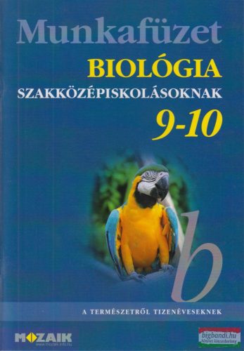 Biológia szakközépiskolásoknak 9-10. - Munkafüzet - MS-2694 