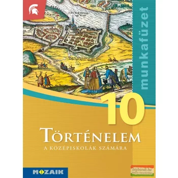 Történelem munkafüzet 10. osztály - MS-2673U
