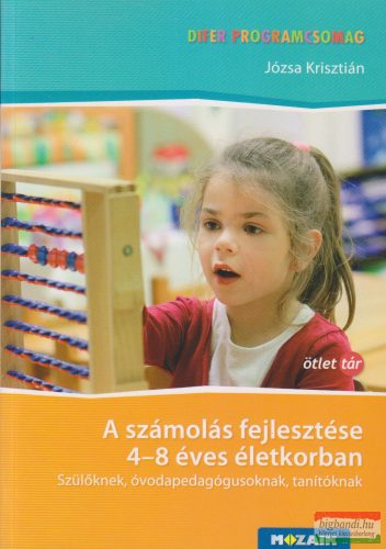 Józsa Krisztián - A számolás fejlesztése 4-8 éves korban szülőknek, óvodapedagógusoknak, tanítóknak - MS-9334