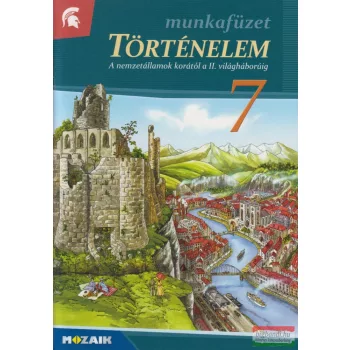   Történelem munkafüzet 7. - A nemzetállamok korától a II. világháborúig - MS-2857U