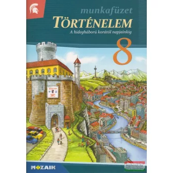   Történelem 8. Munkafüzet - A hidegháború korától napjainkig