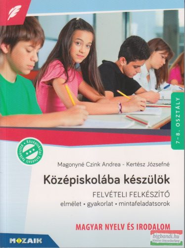 Középiskolába készülök - Felvételi felkészítő - Magyar nyelv és irodalom - MS-2385U