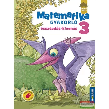   Árvainé Libor Ildikó - DINÓSULI Matematika gyakorló 3. osztály - Összeadás, kivonás - MS-1123
