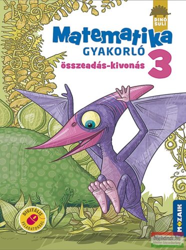 Árvainé Libor Ildikó - DINÓSULI Matematika gyakorló 3. osztály - Összeadás, kivonás - MS-1123