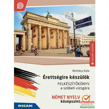   Érettségire készülök - Felkészítőkönyv a szóbeli vizsgára - Német nyelv, középszint 