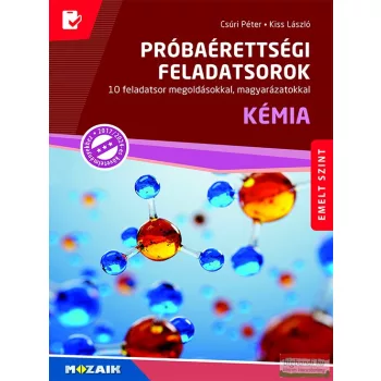   Csúri Péter, Kiss László - Próbaérettségi feladatsorok - Kémia - Emelt szint - MS-3174U