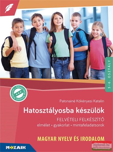 Hatosztályosba készülök - felvételi felkészítő - MAGYAR NYELV ÉS IRODALOM - MS-2387U