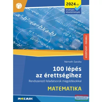   Németh Sarolta - 100 lépés az érettségihez - Matematika  - MS-3328U 