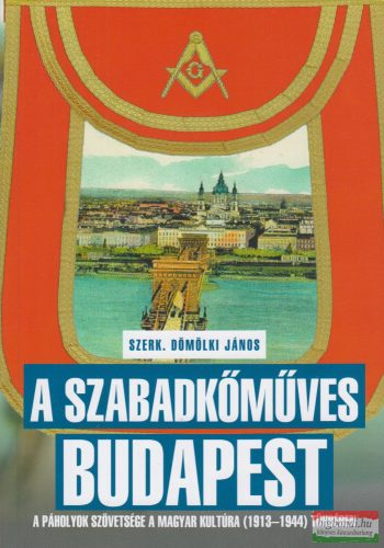 Dömölki János szerk. - A szabadkőműves Budapest