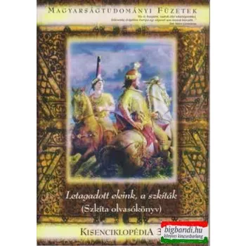   Pápai Szabó György szerk. - Letagadott eleink, a szkíták 