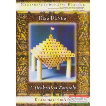 Kiss Dénes - A titokzatos ősnyelv