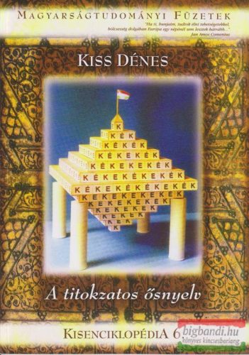 Kiss Dénes - A titokzatos ősnyelv