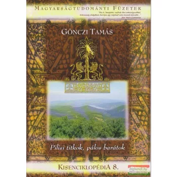 Gönczi Tamás - Pilisi titkok, pálos barátok