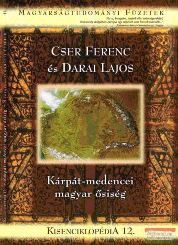 Cser Ferenc-Darai Lajos - Kárpát-medencei magyar ősiség