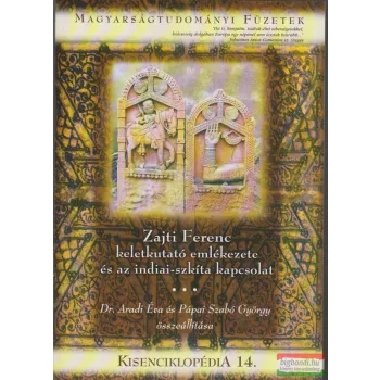   Dr. Aradi Éva - Pápai Szabó György - Zajti Ferenc keletkutató emlékezete és az indiai-szkíta kapcsolat