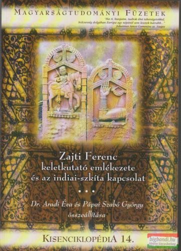 Dr. Aradi Éva - Pápai Szabó György - Zajti Ferenc keletkutató emlékezete és az indiai-szkíta kapcsolat