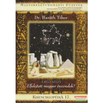Dr. Baráth Tibor - Elfelejtett magyar évezredek?