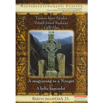   Timaru-Kast Sándor, Vetráb József Kadocsa, Gálfi Aba - A magyarság és a Nyugat / A kelta kapcsolat