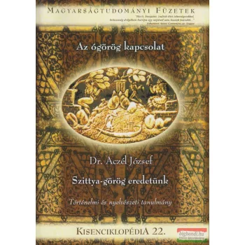   Dr. Aczél József - Szittya-görög eredetünk - Az ógörög kapcsolat