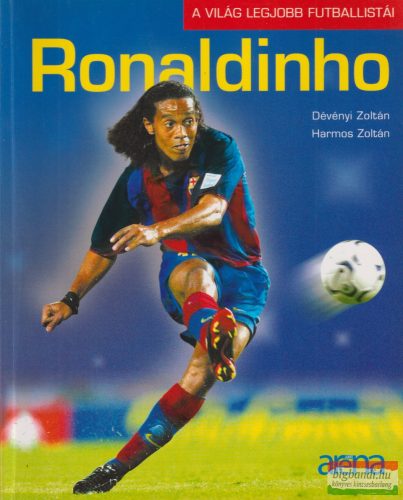 Dévényi Zoltán, Harmos Zoltán - Ronaldinho