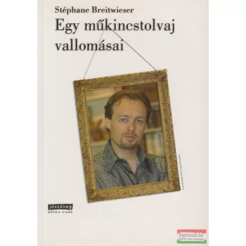 Stéphane Breitwieser - Egy műkincstolvaj vallomásai
