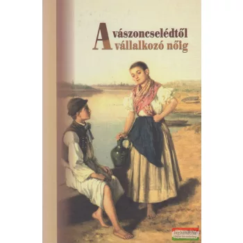   Bathó Edit, Tóth Péter - A vászoncselédtől a vállalkozó nőig