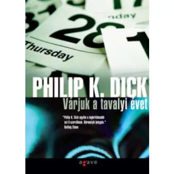 Philip K. Dick - Várjuk a tavalyi évet