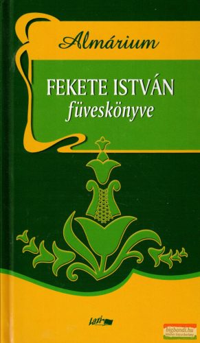 Fekete István - Almárium - Fekete István füveskönyve