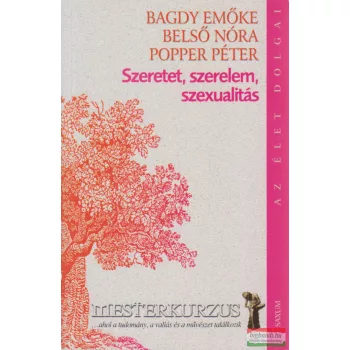   Bagdy Emőke, Belső Nóra, Popper Péter - Szeretet, ​szerelem, szexualitás