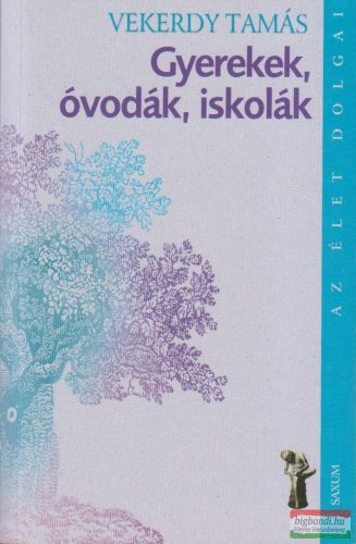 Vekerdy Tamás - Gyerekek, óvodák, iskolák 