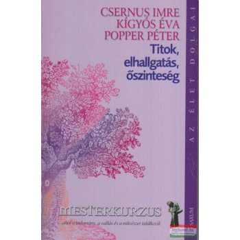   Csernus Imre, Kígyós Éva, Popper Péter - Titok, elhallgatás, őszinteség 