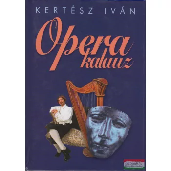 Kertész Iván - Opera kalauz 
