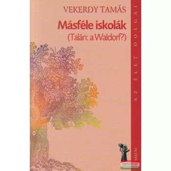 Vekerdy Tamás - Másféle iskolák - (Talán: a Waldorf?)