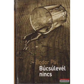 Bodor Pál - Búcsúlevél nincs