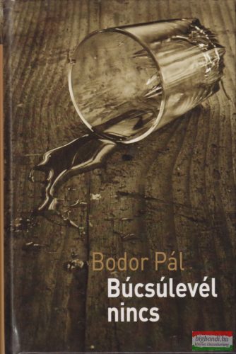 Bodor Pál - Búcsúlevél nincs