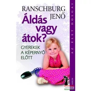   Ranschburg Jenő - Áldás vagy átok? - Gyerekek a képernyő előtt