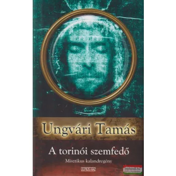   Ungvári Tamás - A torinói szemfedő - Misztikus kalandregény