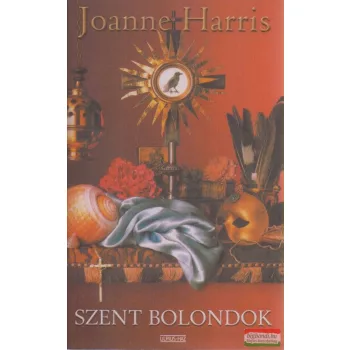 Joanne Harris - Szent bolondok 