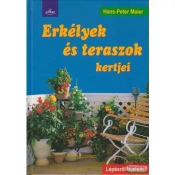 Hans-Peter Maier - Erkélyek és teraszok kertjei 
