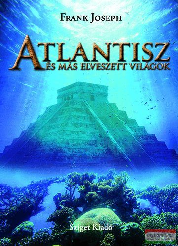Frank Joseph - Atlantisz és más elveszett világok 