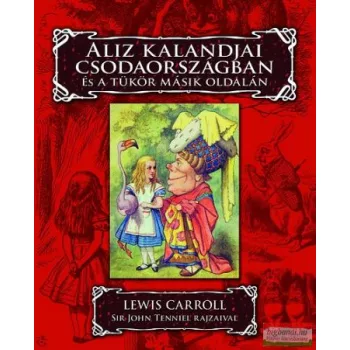   Lewis Carroll - Aliz kalandjai Csodaországban és a tükör másik oldalán