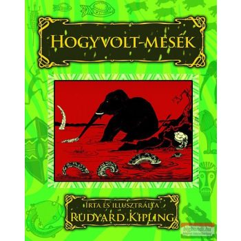 Rudyard Kipling - Hogyvolt-mesék