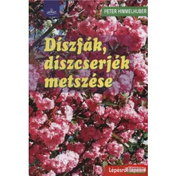 Peter Himmelhuber - Díszfák, díszcserjék metszése