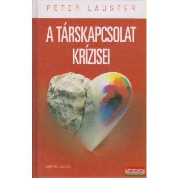 Peter Lauster - A társkapcsolat krízisei