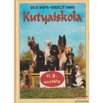   Gácsi Márta, Ferenczy Tamás - Kutyaiskola - II. B. osztály