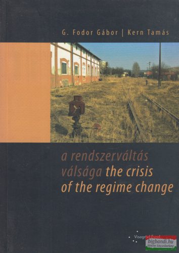 G. Fodor Gábor, Kern Tamás - A rendszerváltás válsága - The Crisis of the Regime Change