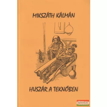 Mikszáth Kálmán - Huszár a teknőben (reprint)