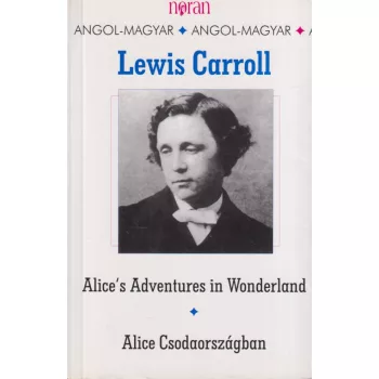 Lewis Carroll - Alice Csodaországban