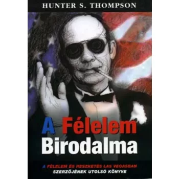 Hunter S. Thompson - A Félelem Birodalma